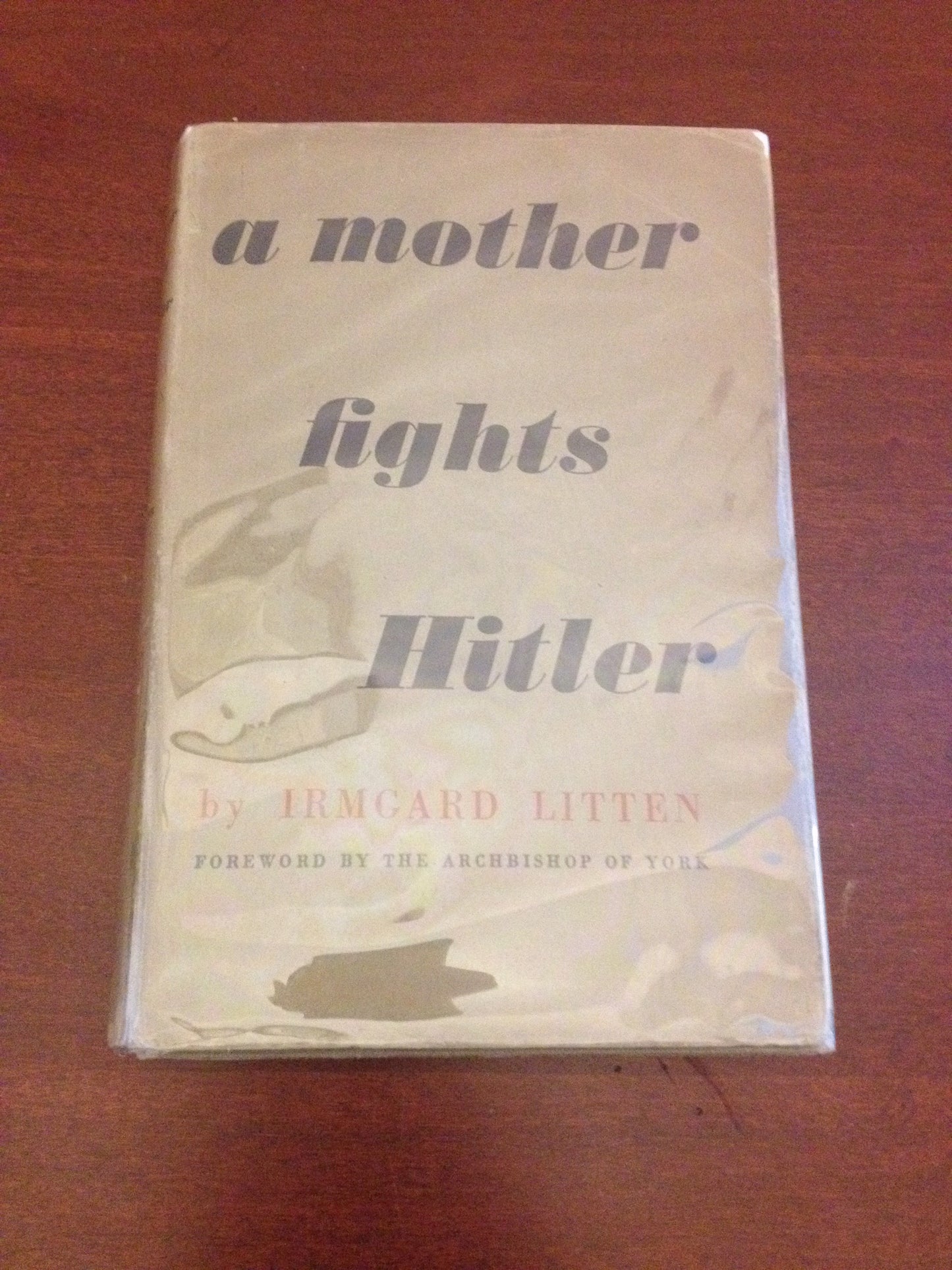 A MOTHER FIGHTS HITLER - IRMGARD LITTEN