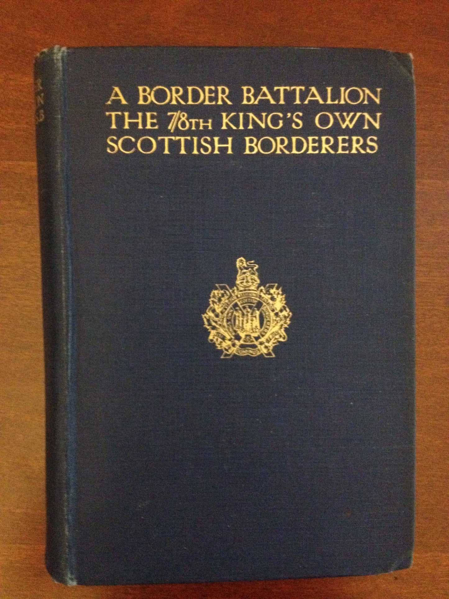 A BORDER BATTALION THE 7/8TH KINGS OWN SCOTTISH BORDERERS