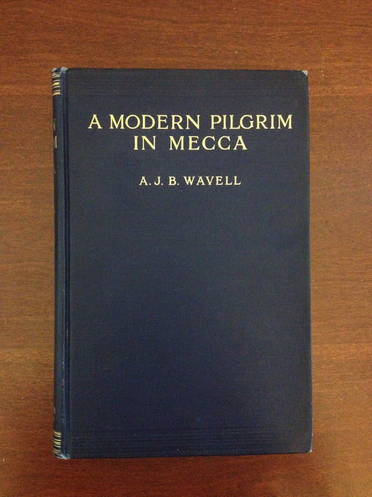 A MODERN PILGRIM IN MECCA - A.J.B WAVELL