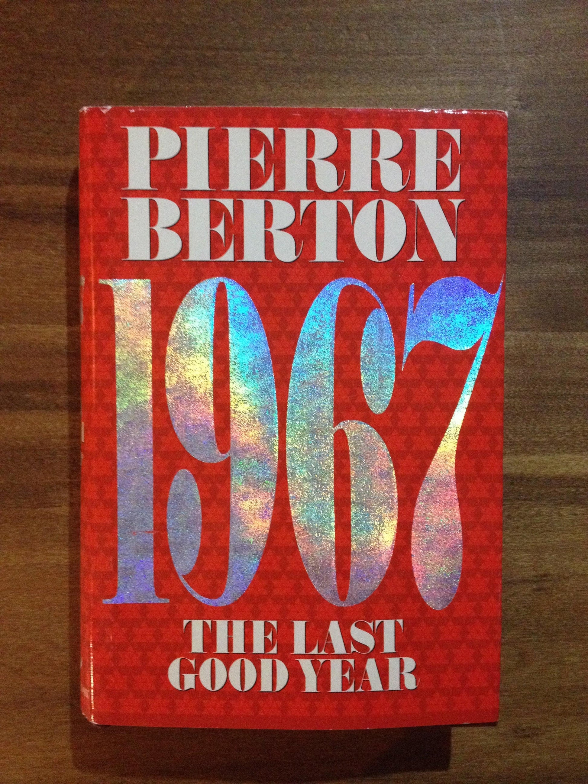 1967, THE LAST GOOD YEAR  BY: PIERRE BERTON BooksCardsNBikes