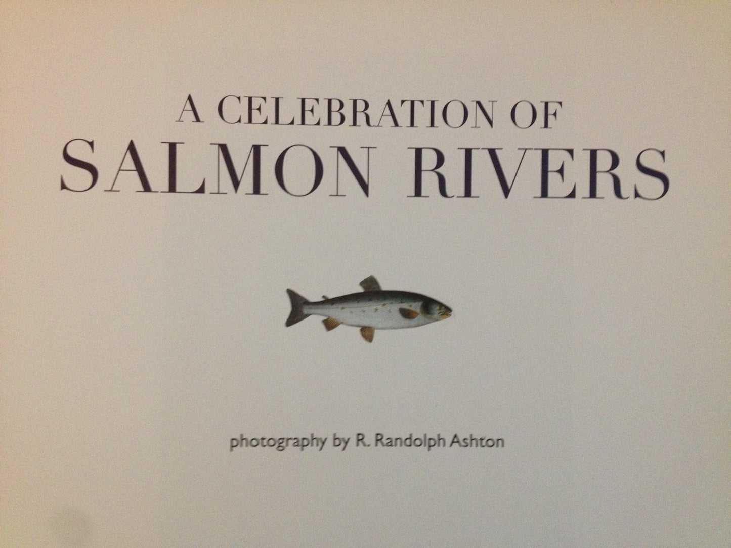A CELEBRATION OF SALMON RIVERS  BY: R. RANDOLPH ASHTON BooksCardsNBikes
