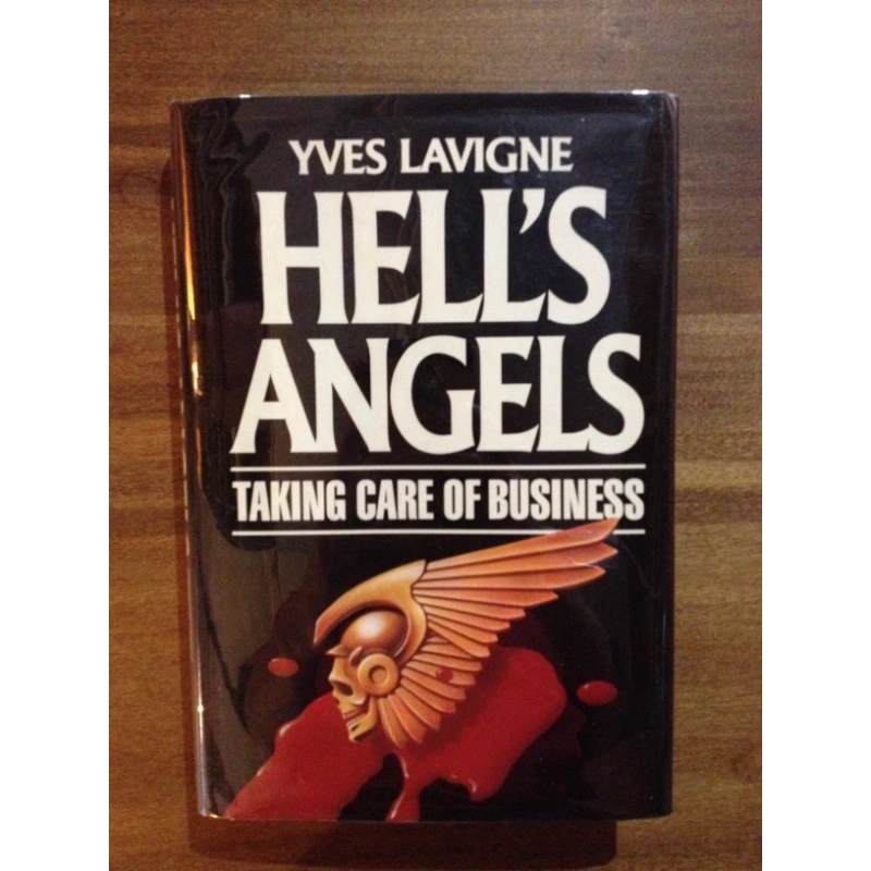 HELLS ANGELS - TAKING CARE OF BUSINESS  BY: YVES LAVIGNE BooksCardsNBikes