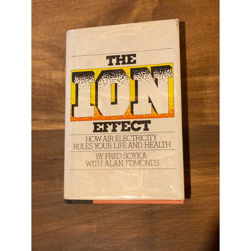 THE ION EFFECT... HOW AIR ELECTRICITY RULES  BY: FRED SOYKA BooksCardsNBikes